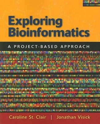 Exploring Bioinformatics: A Project-Bas- paperback, 9780763758295, St Clair, new