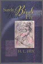 H L HIX / Surely as Birds Fly 1st Edition 2002