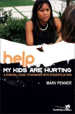 Help! My Kids Are Hurting: A Survival Guide to Working with Students in P - GOOD