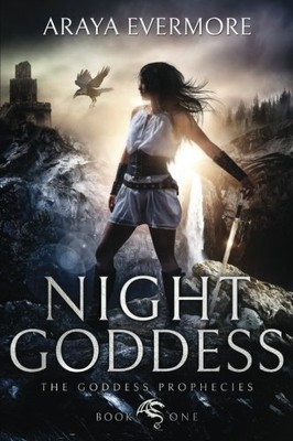 NIGHT GODDESS (THE GODDESS PROPHECIES) (VOLUME 1) By Araya Evermore *BRAND NEW*
