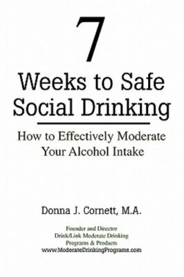 7 Weeks to Safe Social Drinking: How to Effectively Moderate Your Alcohol Intake
