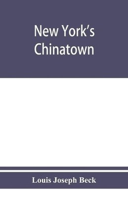 New York's Chinatown: an historical presentation of its people and places by Lou