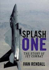 Splash One: History of Aerial Combat in the Jet Age by Ivan Rendall: Used