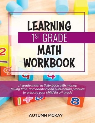 Autumn McKay Learning 1st Grade Math Workbook (Taschenbuch)