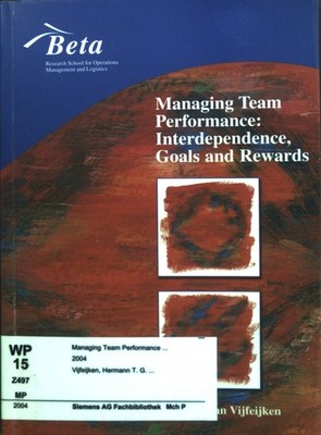 Managing Team Performance : Interdependence, Goals and Rewards. Herman T.G.A. va