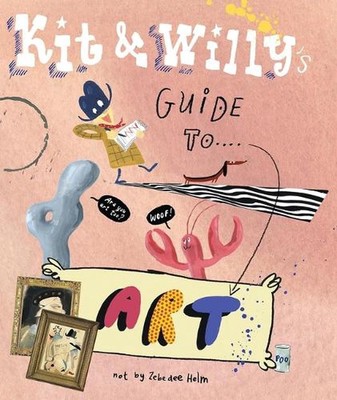Kit and Willy's Guide to Art von Zebedäus Helm (englisch) Hardcover-Buch