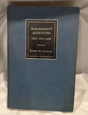Management Accounting Text & Cases by Robert Anthony  HC 1970 4th Edition