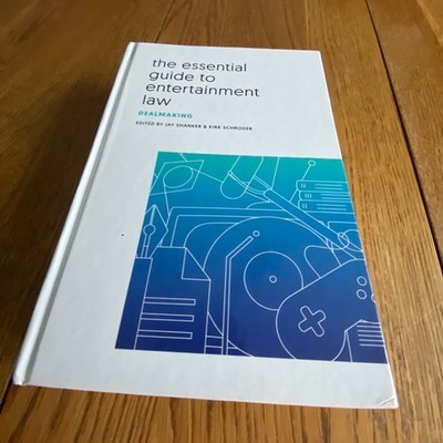 The Essential Guide to Entertainment Law: Dealmaking Hardcover 2018