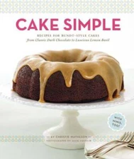 Cake Simple: Recipes for Bundt-Style Cakes from Classic Dark Chocola - VERY GOOD