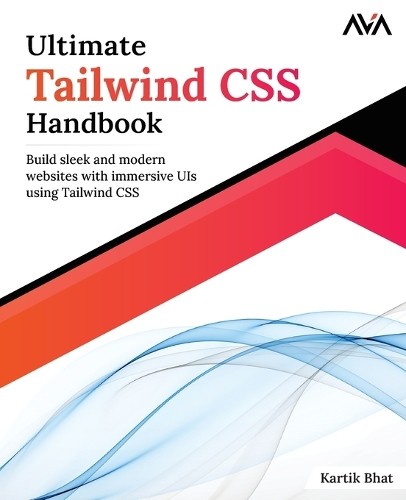 Kartik Bhat Ultimate Tailwind CSS Handbook (Tascabile)