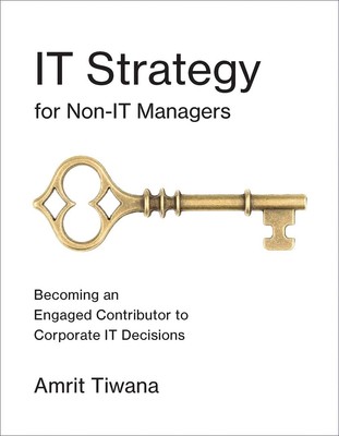 IT Strategy for Non-IT Managers: Becoming an Engaged Contributor to Corporate IT