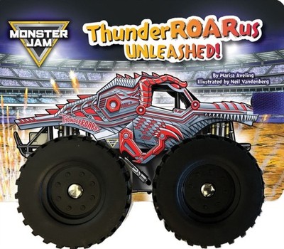 Monster Jam Thunderroarus Unleashed a Board Book with Wheels by Marisa Aveling