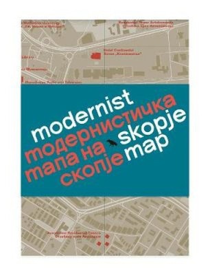 Modernist Skopje Map: Guide to Modernist and Brutalist architecture in Skopje