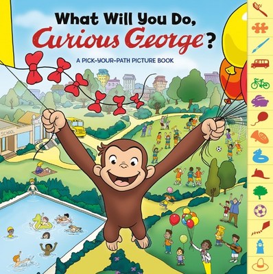What Will You Do, Curious George?: An Interactive Adventure Featuring Everyo...