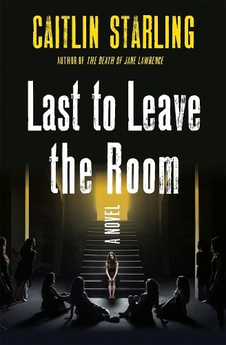 Last to Leave the Room by Caitlin Starling - 9781250282613