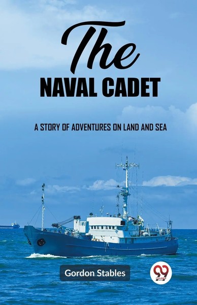 The Naval Cadet A Story Of Adventures On Land And Sea | Gordon Stables | Buch-image