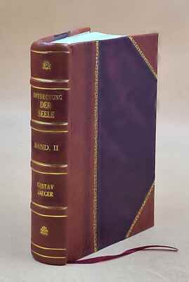 Entdeckung Der Seele Von Prof. Dr. Gustav Jaeger. Volume V.2 188 [Leather Bound]