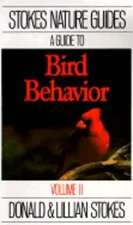 A guide to bird behavior by Donald W. Stokes: Used