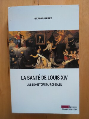 La santé de Louis XIV - Stanis Perez