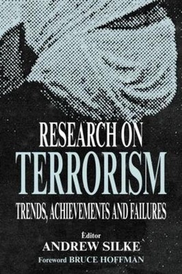Research on Terrorism: Trends, Achievements and Failures by Andrew Silke (Englis