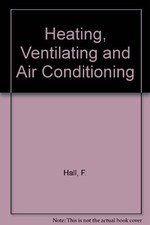 Heating, Ventilating and Air Conditioning, Hall, F., Good Book