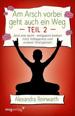 Am Arsch vorbei geht auch ein Weg - Jetzt erst recht