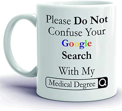 CiderPressMugs® Please Do Not Confuse Your Google Search with My Medical Degree