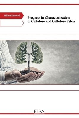 Progress in Characterization of Cellulose and Cellulose Esters by Michael Ioelov