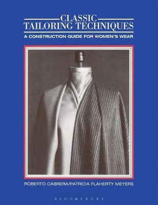 Classic Tailoring Techniques: A Construction Guide for Women's Wear by Roberto C