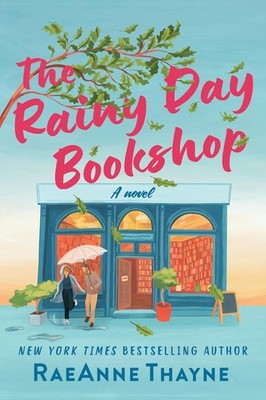 The Rainy Day Bookshop (Original) Hardcover by Raeanne Thayne