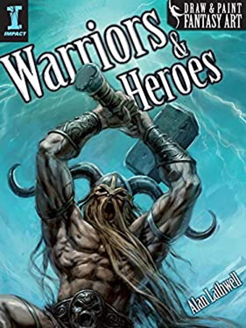 Draw and Paint Fantasy Art Warriors and Heroes Paperback Alan Lat