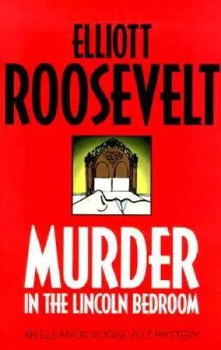 Murder in the Lincoln Bedroom: An Eleanor Roosevelt Mystery (Eleanor - VERY GOOD