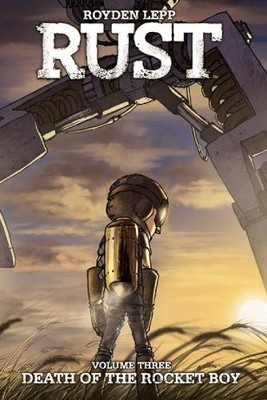 Rust Vol. 3: Death of the Rocket Boy (..., Lepp, Royden