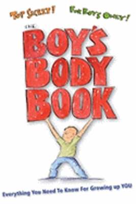 The Boy's Body Book: Everything You Need to Know for Growing Up YOU by Dunham