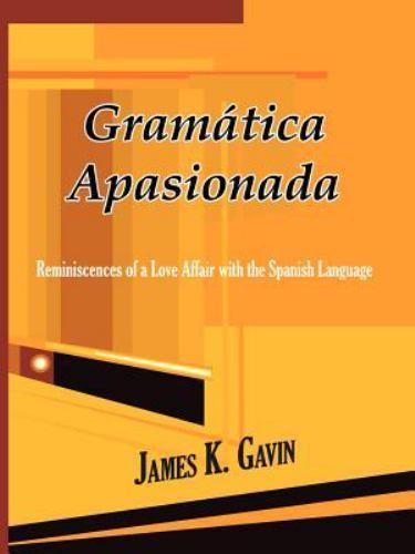 Gramatica Apasionada : Reminiscences of a Love Affair with the Spanish Language - Imagen 1 de 1