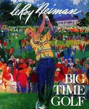 Big-Time Golf - Hardcover By Neiman, Leroy - GOOD