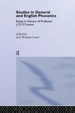 Studies in General and English Phonetics: Essays in Honour of Professor J.D. O'C