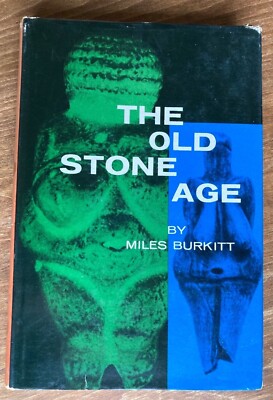 The Old Stone Age, Miles Burkitt, A Study of Paleolithic Times 1956 HC/DJ