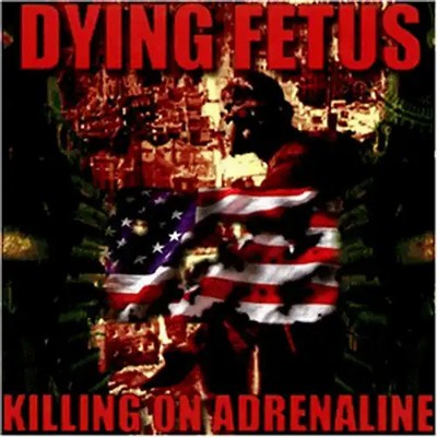 Dying Fetus - Killing on Adrenaline