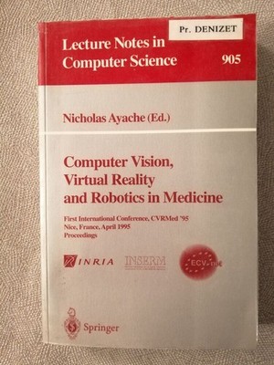 Computer Vision Virtual Reality And Robotics IN Medicine: First