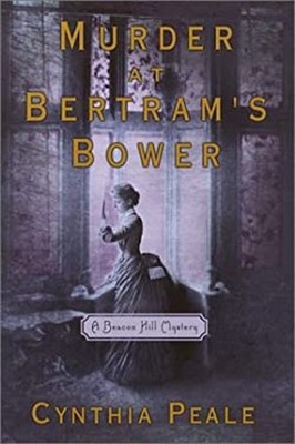 Murder at Bertram's Bower : A Beacon Hill Mystery Hardcover Cynth