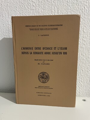 L'Arménie entre Byzance et l'Islam depuis la Conquête arabe jusqu'en 886 Laurent
