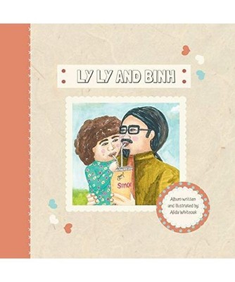 Ly Ly and Binh: A Heartwarming Tale of Love and Loss., Alida Whiteoak
