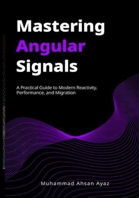 Mastering Angular Signals: A Practical Guide to Buch Independently published