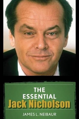 The Essential Jack Nicholson by James L. Neibaur (English) Hardcover Book