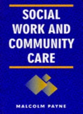 Social Work and Community Care,Malcolm Payne