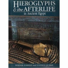 Hieroglyphs and the Afterlife in Ancient Egypt By Werner Forman, Stephen Quirke