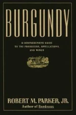 Burgundy: A Comprehensive Guide to the Producers, Appellations, and Wines - GOOD