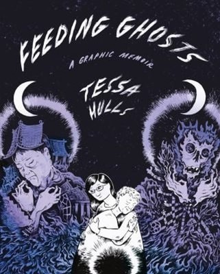 Feeding Ghosts : A Graphic Memoir Hardcover Tessa Hulls