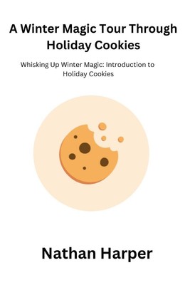 A Winter Magic Tour Through Holiday Cookies Nathan Harper Taschenbuch Englisch
